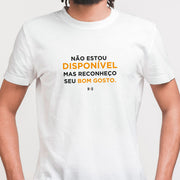 Camiseta Não estou disponível, mas respeito seu bom gosto