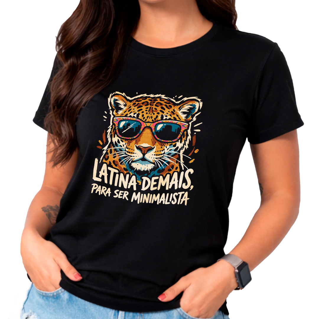 Camiseta BabyLook Latina demais para ser minimalista