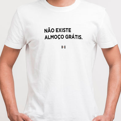 Camiseta Frase, Não Existe Almoço Grátis
